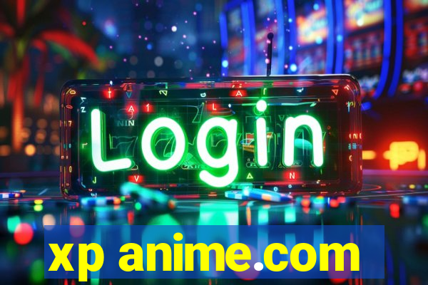 xp anime.com